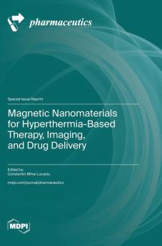 Magnetic Nanomaterials for Hyperthermia-Based Therapy Imaging and Drug Delivery