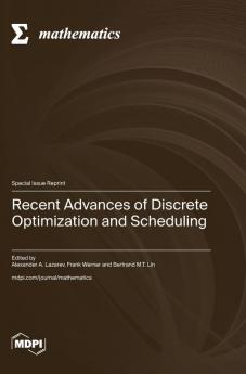 Recent Advances of Dis?rete Optimization and Scheduling