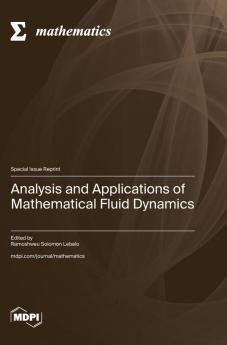 Analysis and Applications of Mathematical Fluid Dynamics