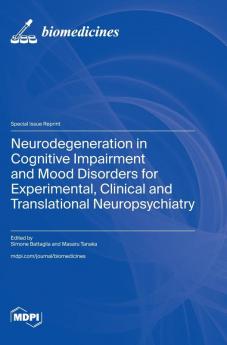 Neurodegeneration in Cognitive Impairment and Mood Disorders for Experimental Clinical and Translational Neuropsychiatry