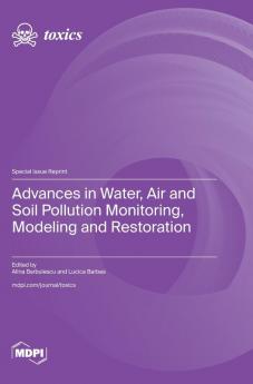 Advances in Water Air and Soil Pollution Monitoring Modeling and Restoration