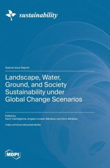 Landscape Water Ground and Society Sustainability under Global Change Scenarios