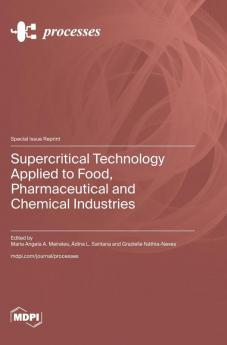 Supercritical Technology Applied to Food Pharmaceutical and Chemical Industries