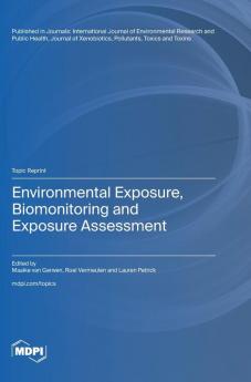 Environmental Exposure Biomonitoring and Exposure Assessment