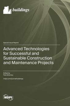 Advanced Technologies for Successful and Sustainable Construction and Maintenance Projects