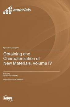 Obtaining and Characterization of New Materials Volume IV