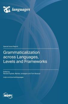 Grammaticalization across Languages Levels and Frameworks