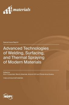 Advanced Technologies of Welding Surfacing and Thermal Spraying of Modern Materials