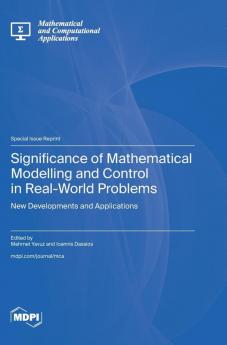 Significance of Mathematical Modelling and Control in Real-World Problems