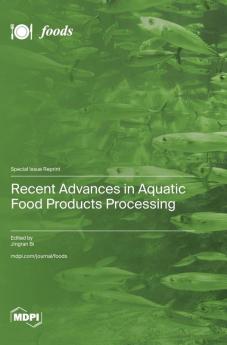 Recent Advances in Aquatic Food Products Processing