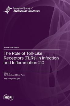 The Role of Toll-Like Receptors (TLRs) in Infection and Inflammation 2.0
