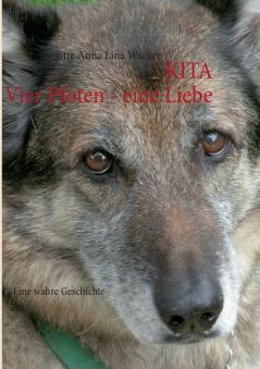 Kita Vier Pfoten - eine Liebe: Eine wahre Geschichte