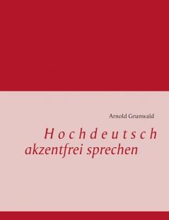 Hochdeutsch akzentfrei Sprechen