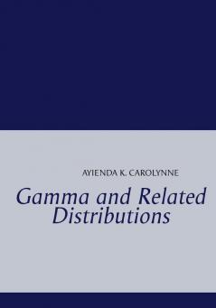 Gamma and Related Distributions