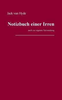 Notizbuch einer Irren: auch zur eigenen Verwendung