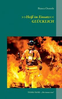 >>Heiß im Einsatz<< GLÜCKLICH