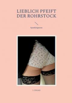 Lieblich pfeift der Rohrstock