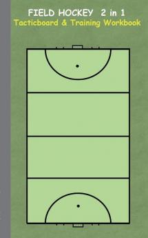 Field Hockey 2 in 1 Tacticboard and Training Workbook: Tactics/strategies/drills for trainer/coaches notebook training exercise exercises drills ... sport club play moves coaching instru