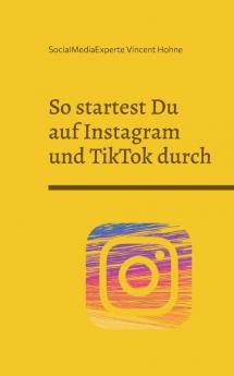 So startest Du auf Instagram und TikTok durch
