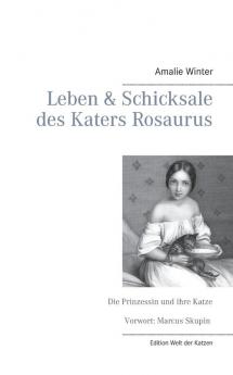 Leben & Schicksale des Katers Rosaurus: Die Prinzessin und ihre Katze