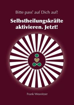 Selbstheilungskräfte aktivieren. Jetzt!