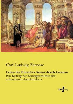 Leben des Künstlers Asmus Jakob Carstens