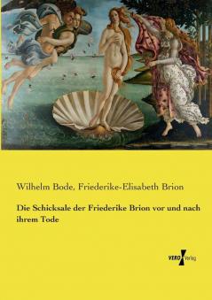 Die Schicksale der Friederike Brion vor und nach ihrem Tode