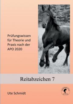 Reitabzeichen 7: Prüfungswissen für Theorie und Praxis nach der APO 2020