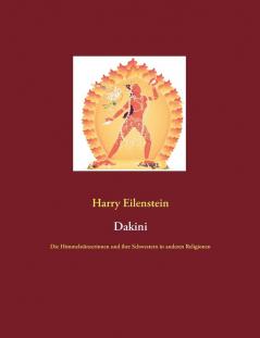 Dakini: Die Himmelstänzerinnen und ihre Schwestern in anderen Religionen