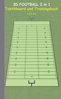 3D Football 2 in 1 Taktikboard und Trainingsbuch: Taktikbuch für Trainer und Spieler Spielstrategie Training Gewinnstrategie Spieltechnik Kampf ... Coach Coaching Anweisungen Taktik