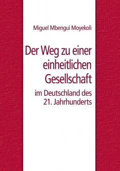 Der Weg zu einer einheitlichen Gesellschaft im Deutschland des 21. Jahrhunderts