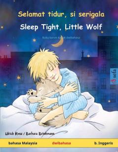 Selamat tidur si serigala - Sleep Tight Little Wolf (bahasa Malaysia - bahasa Inggeris): Buku kanak-kanak dwibahasa (Sefa Picture Books in Two Languages)