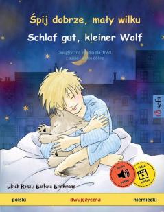 Śpij dobrze maly wilku - Schlaf gut kleiner Wolf (polski - niemiecki): Dwujęzyczna książka dla dzieci z audiobookiem do pobrania (Sefa Picture Books in Two Languages)