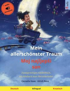 Mein allerschönster Traum - Moj najljepsi san (Deutsch - Kroatisch): Zweisprachiges Kinderbuch mit Hörbuch zum Herunterladen (Sefa Bilinguale Bilderbücher)