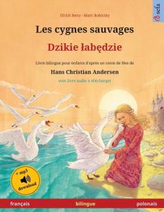 Les cygnes sauvages - Dzikie labędzie (français - polonais): Livre bilingue pour enfants d'après un conte de fées de Hans Christian Andersen ... (Sefa Albums Illustrés En Deux Langues)