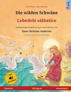 Die wilden Schwäne - Lebedele sălbatice (Deutsch - Rumänisch): Zweisprachiges Kinderbuch nach einem Märchen von Hans Christian Andersen mit ... Herunterladen (Sefa Bilinguale Bilderbücher)