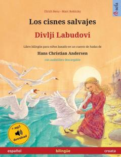 Los cisnes salvajes - Divlji Labudovi (español - croata): Libro bilingüe para niños basado en un cuento de hadas de Hans Christian Andersen con ... (Sefa Libros Ilustrados En DOS Idiomas)