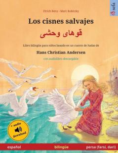 Los cisnes salvajes - قوهای وحشی (español - persa (farsi dari)): Libro bilingüe para niños ... (Sefa Libros Ilustrados En DOS Idiomas)