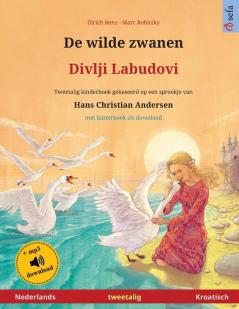 De wilde zwanen - Divlji Labudovi (Nederlands - Kroatisch): Tweetalig kinderboek naar een sprookje van Hans Christian Andersen met luisterboek als download (Sefa Prentenboeken in Twee Talen)