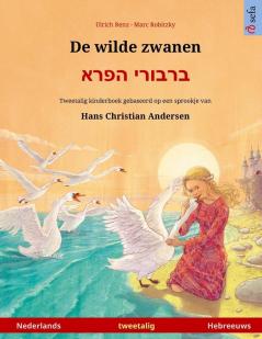 De wilde zwanen - ברבורי הפרא (Nederlands - Hebreeuws): Tweetalig kinderboek naar een ... Andersen (Sefa Prentenboeken in Twee Talen)