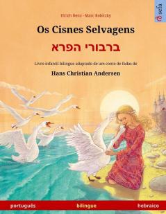 Os Cisnes Selvagens - ברבורי הפרא (português - hebraico): Livro infantil bilingue adaptado ... (Sefa Livros Ilustrados Em Duas Línguas)