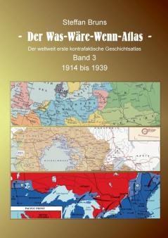 Der Was-Wäre-Wenn-Atlas - Band 3 - 1914 bis 1939
