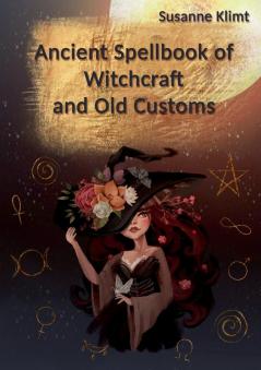 Ancient Spellbook of Witchcraft and Old Customs