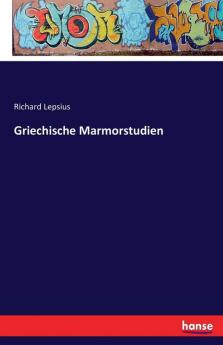 Griechische Marmorstudien