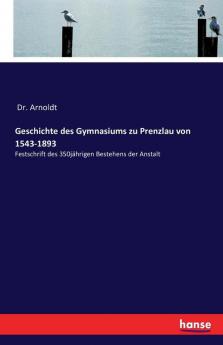 Geschichte des Gymnasiums zu Prenzlau von 1543-1893