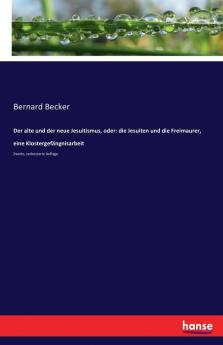 Der alte und der neue Jesuitismus oder