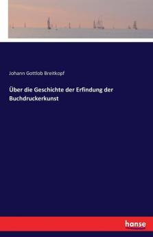 Über die Geschichte der Erfindung der Buchdruckerkunst