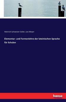 Elementar- und Formenlehre der lateinischen Sprache für Schulen