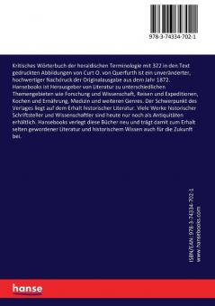 Kritisches Wörterbuch der heraldischen Terminologie mit 322 in den Text gedruckten Abbildungen von Curt O. von Querfurth