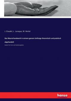 Das Maurerhandwerk in seinem ganzen Umfange theoretisch und praktisch abgehandelt